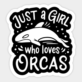 The Orca Is My Spirit Animal Orca Family Orca Just a Girl Who Loves Orcas Gifts Sticker